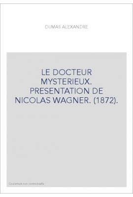 LE DOCTEUR MYSTERIEUX. PRESENTATION DE NICOLAS WAGNER. (1872).