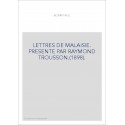 LETTRES DE MALAISIE. PRESENTE PAR RAYMOND TROUSSON.(1898).