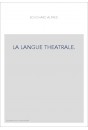 LA LANGUE THEATRALE.