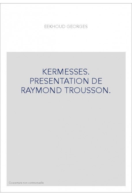 KERMESSES. PRESENTATION DE RAYMOND TROUSSON.