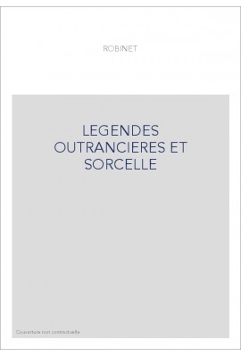LEGENDES OUTRANCIERES ET SORCELLE