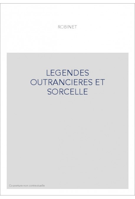LEGENDES OUTRANCIERES ET SORCELLE
