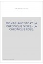MONT-BLANC STORY. LA CHRONIQUE NOIRE.- LA CHRONIQUE ROSE.