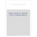 PARIS, PASSE ET PRESENT SOUS LE MEME ANGLE.