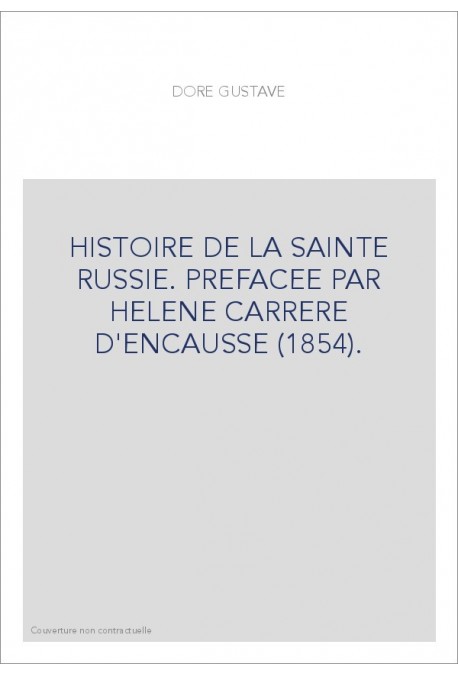 HISTOIRE DE LA SAINTE RUSSIE. PREFACEE PAR HELENE CARRERE D'ENCAUSSE (1854).
