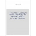 HISTOIRE DE LA SAINTE RUSSIE. PREFACEE PAR HELENE CARRERE D'ENCAUSSE (1854).