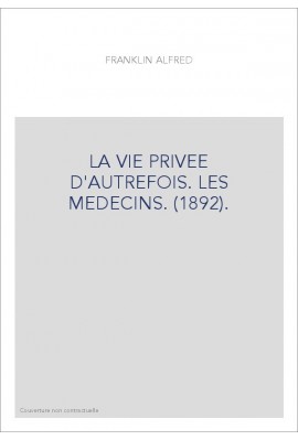 LA VIE PRIVEE D'AUTREFOIS. LES MEDECINS. (1892).