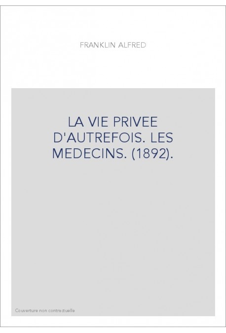 LA VIE PRIVEE D'AUTREFOIS. LES MEDECINS. (1892).