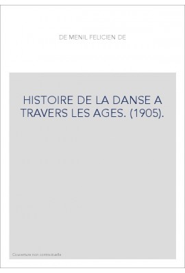 HISTOIRE DE LA DANSE A TRAVERS LES AGES. (1905).