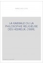 LA KABBALE OU LA PHILOSOPHIE RELIGIEUSE DES HEBREUX. (1889).