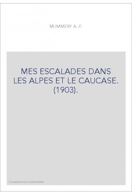 MES ESCALADES DANS LES ALPES ET LE CAUCASE. (1903).