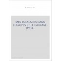 MES ESCALADES DANS LES ALPES ET LE CAUCASE. (1903).