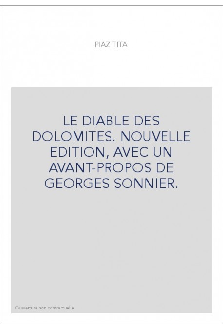 LE DIABLE DES DOLOMITES. NOUVELLE EDITION, AVEC UN AVANT-PROPOS DE GEORGES SONNIER.