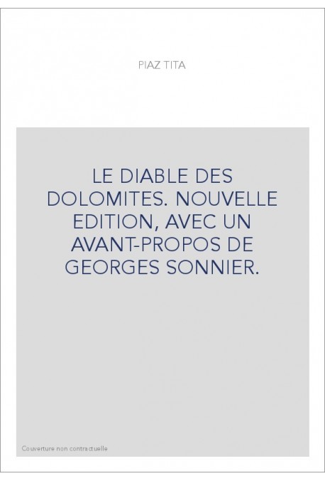 LE DIABLE DES DOLOMITES. NOUVELLE EDITION, AVEC UN AVANT-PROPOS DE GEORGES SONNIER.