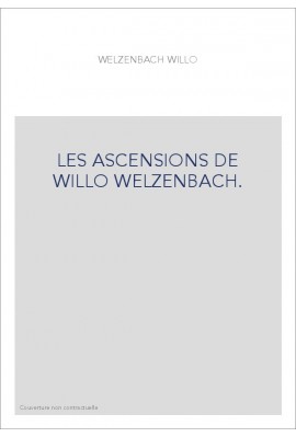 LES ASCENSIONS DE WILLO WELZENBACH.