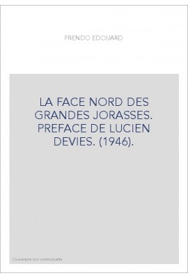 LA FACE NORD DES GRANDES JORASSES. PREFACE DE LUCIEN DEVIES. (1946).