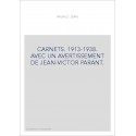 CARNETS. 1913-1938. AVEC UN AVERTISSEMENT DE JEAN-VICTOR PARANT.