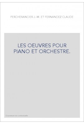 LES OEUVRES POUR PIANO ET ORCHESTRE.