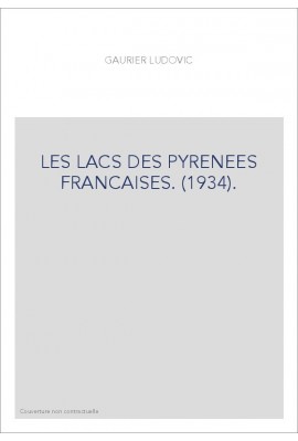 LES LACS DES PYRENEES FRANCAISES. (1934).