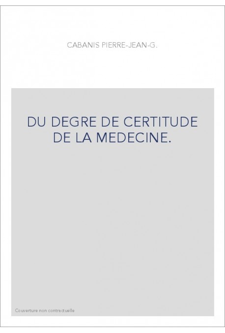 DU DEGRE DE CERTITUDE DE LA MEDECINE.