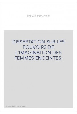DISSERTATION SUR LES POUVOIRS DE L'IMAGINATION DES FEMMES ENCEINTES.