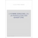 L'HOMME SENSORIEL OU LA PHYSIOLOGIE DES SENSATIONS.