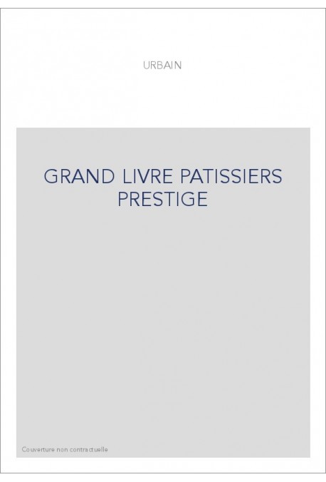 LE GRAND LIVRE DES PATISSIERS ET DES CONFISEURS. PREFACE DE S.G. SENDER. (1883). EDITION DE LUXE