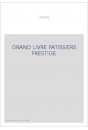 LE GRAND LIVRE DES PATISSIERS ET DES CONFISEURS. PREFACE DE S.G. SENDER. (1883). EDITION DE LUXE