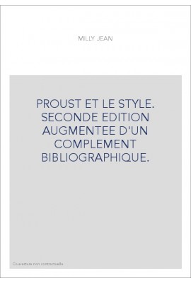 PROUST ET LE STYLE. SECONDE EDITION AUGMENTEE D'UN COMPLEMENT BIBLIOGRAPHIQUE.