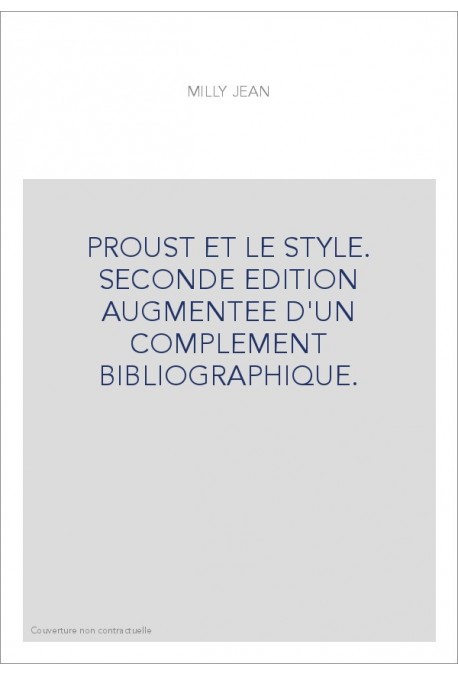 PROUST ET LE STYLE. SECONDE EDITION AUGMENTEE D'UN COMPLEMENT BIBLIOGRAPHIQUE.