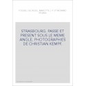 STRASBOURG. PASSE ET PRESENT SOUS LE MEME ANGLE. PHOTOGRAPHIES DE CHRISTIAN KEMPF.
