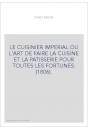LE CUISINIER IMPERIAL OU L'ART DE FAIRE LA CUISINE ET LA PATISSERIE POUR TOUTES LES FORTUNES. (1806).