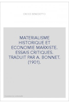 MATERIALISME HISTORIQUE ET ECONOMIE MARXISTE. ESSAIS CRITIQUES. TRADUIT PAR A. BONNET. (1901).