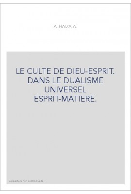 LE CULTE DE DIEU-ESPRIT. DANS LE DUALISME UNIVERSEL ESPRIT-MATIERE.