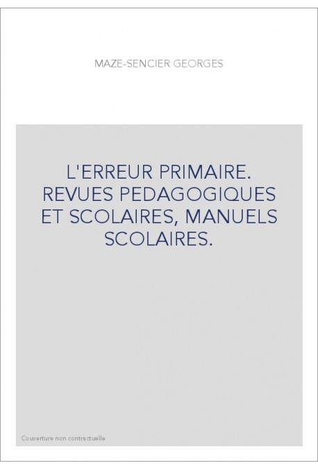 L'ERREUR PRIMAIRE. REVUES PEDAGOGIQUES ET SCOLAIRES, MANUELS SCOLAIRES.