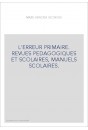 L'ERREUR PRIMAIRE. REVUES PEDAGOGIQUES ET SCOLAIRES, MANUELS SCOLAIRES.