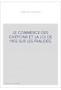 LE COMMERCE DES CHIFFONS ET LA LOI DE 1905 SUR LES FRAUDES.