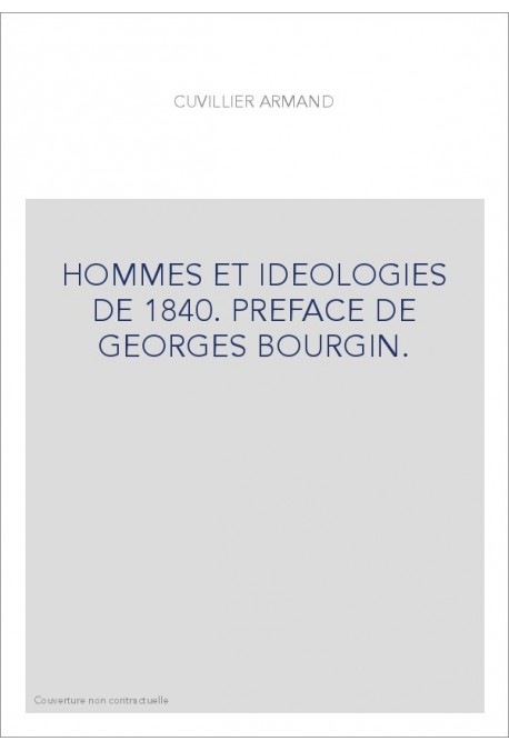 HOMMES ET IDEOLOGIES DE 1840. PREFACE DE GEORGES BOURGIN.