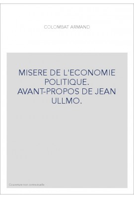 MISERE DE L'ECONOMIE POLITIQUE. AVANT-PROPOS DE JEAN ULLMO.