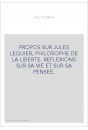 PROPOS SUR JULES LEQUIER, PHILOSOPHE DE LA LIBERTE. REFLEXIONS SUR SA VIE ET SUR SA PENSEE.