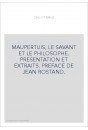 MAUPERTUIS, LE SAVANT ET LE PHILOSOPHE. PRESENTATION ET EXTRAITS. PREFACE DE JEAN ROSTAND.