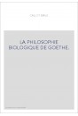 LA PHILOSOPHIE BIOLOGIQUE DE GOETHE.