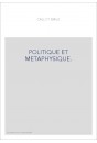 POLITIQUE ET METAPHYSIQUE.