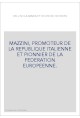 MAZZINI, PROMOTEUR DE LA REPUBLIQUE ITALIENNE ET PIONNIER DE LA FEDERATION EUROPEENNE.