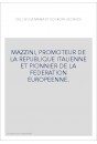 MAZZINI, PROMOTEUR DE LA REPUBLIQUE ITALIENNE ET PIONNIER DE LA FEDERATION EUROPEENNE.
