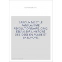 BAKOUNINE ET LE PANSLAVISME REVOLUTIONNAIRE. CINQ ESSAIS SUR L'HISTOIRE DES IDEES EN RUSSIE ET EN EUROPE.