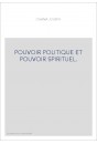 POUVOIR POLITIQUE ET POUVOIR SPIRITUEL.