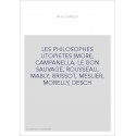 LES PHILOSOPHES UTOPISTES (MORE, CAMPANELLA, LE BON SAUVAGE, ROUSSEAU, MABLY, BRISSOT, MESLIER, MORELLY, DESCH