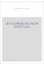 LES OUVRIERS EN UNION SOVIETIQUE.