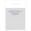 INTRODUCTION A LA SOCIOLOGIE. I: ELEMENTS.